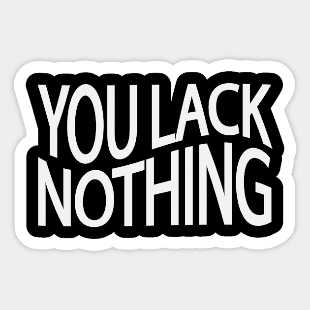 You lack nothing Sticker by Geometric Designs